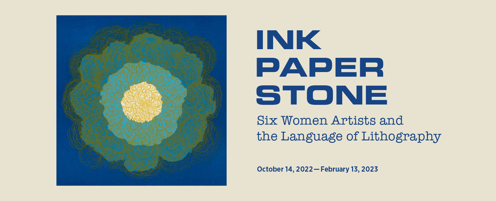 Ink, Paper, Stone: Six Women Artists and the Language of Lithography exhibition banner
